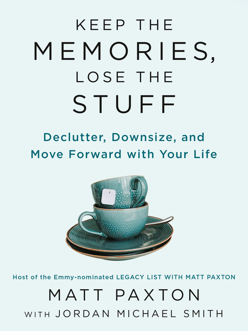 Title details for Keep the Memories, Lose the Stuff by Matt Paxton - Wait list